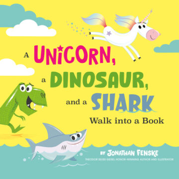 A Unicorn, a Dinosaur, and a Shark Walk into a Book book cover.