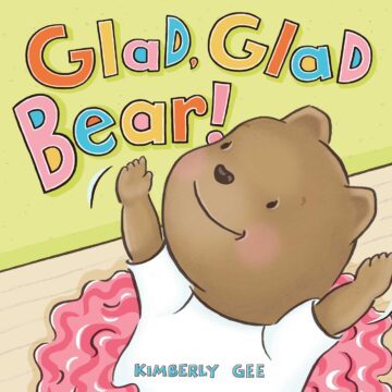 Glad, Glad Bear by Kimberly Gee.