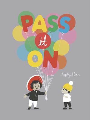 Pass it on by Sophy Henn.