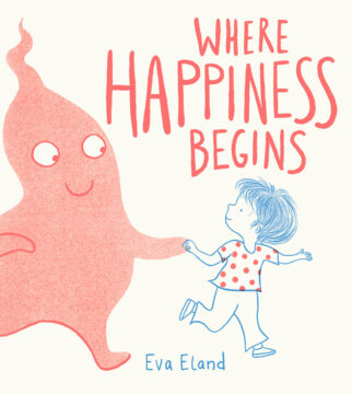 Where happiness begins by Eva Eland.