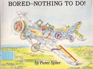 Bored nothing to do by Peter Spier.