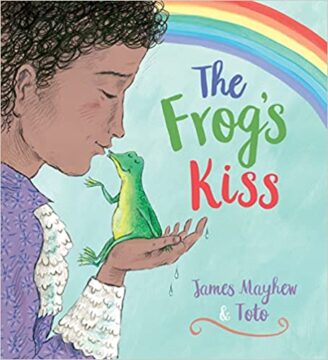 The Frog's Kiss by James Mayhew and Toto.