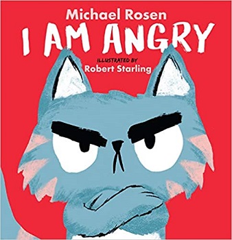 I Am Angry by Michael Rosen and Robert Starling.