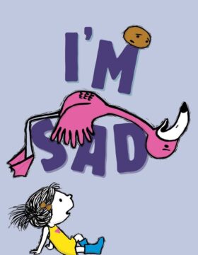 I'm Sad by Michael Ian Black and Debbie Ridpath Oh.