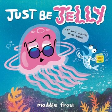 Just be jelly by Maddie Frost.