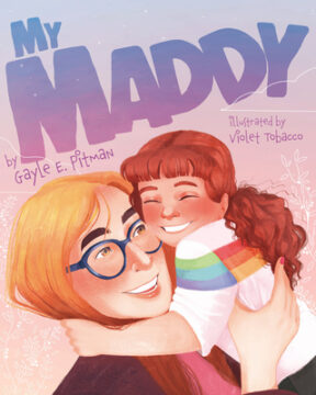 My Maddy by Gayle E. Pitman and Violet Tobacco.