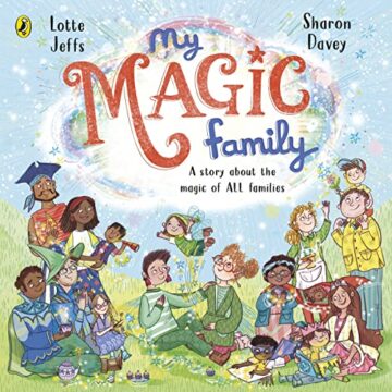 My Magic Family by Lotte Jeffs and Sharon Davey.