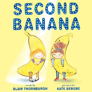 Second Banana by Blair Thornburgh & Kate Berube.