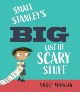 Small Stanley's Big List of Scary Stuff by Angie Morgan.