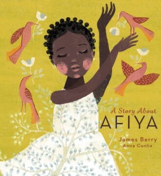 A Story About Afiya by James Berry and Anna Cunha.