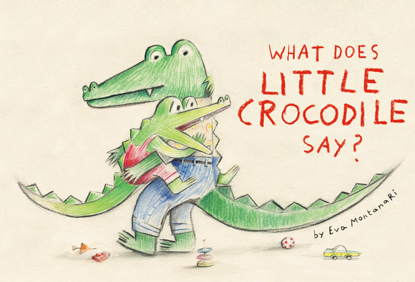 What does little Crocodile say by Eva Montanari.