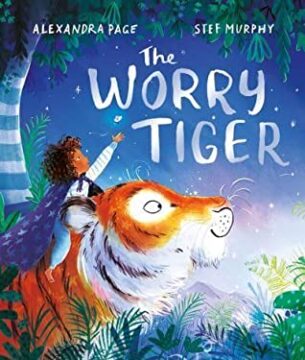 The worry tiger by Alexandra Page and Stef Murphy.