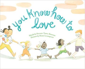 You Know How to Love by Rachel Tawil Kenyon and Mary Lundquist.