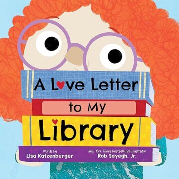 Book cover of A Love Letter to My Library by Lisa Katzenberger and Rob Sayegh Jr.