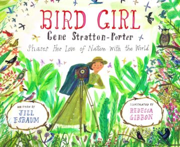 Bird Girl: Gene Stratton-Porter Shares Her Love of Nature with the World book cover.