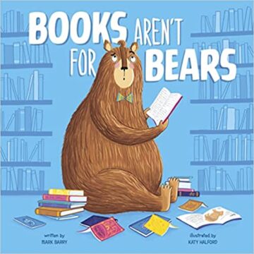 Book cover of Books Aren't for Bears by Mark Barry and Katy Halford.