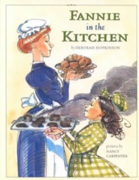 Fannie in the Kitchen: The Whole Story From Soup to Nuts of How Fannie Farmer Invented Recipes with Precise Measurements book cover.