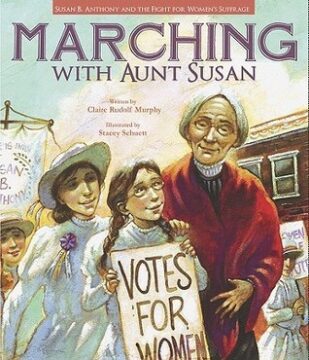 Marching with Aunt Susan: Susan B. Anthony and the Fight for Women's Suffrage book cover.