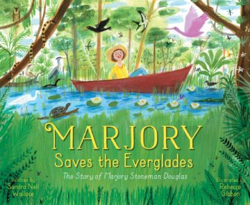 Marjory Saves the Everglades: The Story of Marjory Stoneman Douglas book cover.