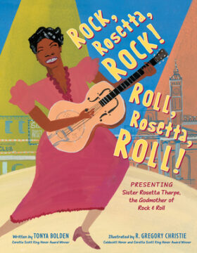 Rock, Rosetta, Rock! Roll, Rosetta, Roll!: Presenting Sister Rosetta Tharpe, the Godmother of Rock & Roll book cover.